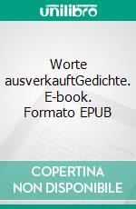 Worte ausverkauftGedichte. E-book. Formato EPUB ebook di Anja Rabsilber-Staudenmeyer