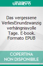 Das vergessene VerliesEinundzwanzig verhängnisvolle Tage. E-book. Formato EPUB ebook