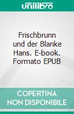 Frischbrunn und der Blanke Hans. E-book. Formato EPUB