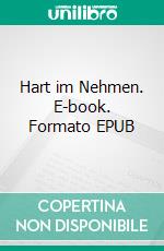 Hart im Nehmen. E-book. Formato EPUB ebook