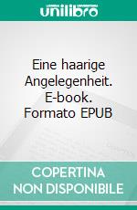 Eine haarige Angelegenheit. E-book. Formato EPUB ebook