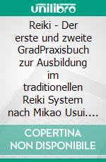 Reiki - Der erste und zweite GradPraxisbuch zur Ausbildung im traditionellen Reiki System nach Mikao Usui. E-book. Formato EPUB ebook di Sigrid König