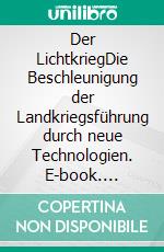 Der LichtkriegDie Beschleunigung der Landkriegsführung durch neue Technologien. E-book. Formato EPUB ebook