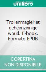 TrollenmagieHet geheimzinnige woud. E-book. Formato EPUB ebook di Katja Schmoll