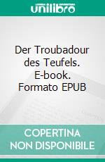 Der Troubadour des Teufels. E-book. Formato EPUB ebook