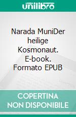 Narada MuniDer heilige Kosmonaut. E-book. Formato EPUB ebook di Andreas Klabunde