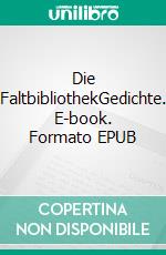 Die FaltbibliothekGedichte. E-book. Formato EPUB ebook