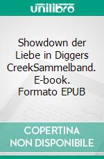 Showdown der Liebe in Diggers CreekSammelband. E-book. Formato EPUB ebook