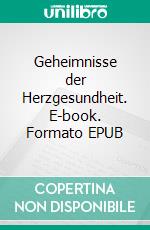 Geheimnisse der Herzgesundheit. E-book. Formato EPUB ebook di Simon Rachor