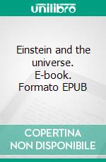 Einstein and the universe. E-book. Formato EPUB ebook di Charles Nordmann