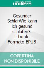 Gesunder SchlafWie kann ich gesund schlafen?. E-book. Formato EPUB ebook di Fabian Pscherer