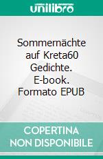 Sommernächte auf Kreta60 Gedichte. E-book. Formato EPUB ebook