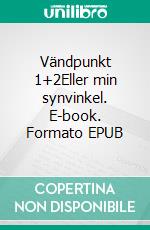 Vändpunkt 1+2Eller min synvinkel. E-book. Formato EPUB ebook