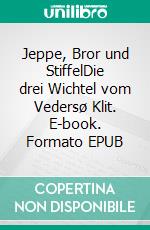 Jeppe, Bror und StiffelDie drei Wichtel vom Vedersø Klit. E-book. Formato EPUB ebook di Martina Petersen