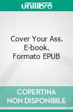 Cover Your Ass. E-book. Formato EPUB ebook