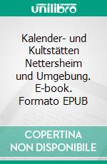 Kalender- und Kultstätten Nettersheim und Umgebung. E-book. Formato EPUB ebook di Heinrich Klein