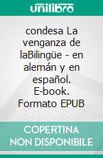 condesa La venganza de laBilingüe - en alemán y en español. E-book. Formato EPUB ebook