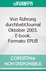 Von Rührung durchbebtJournal Oktober 2003. E-book. Formato EPUB