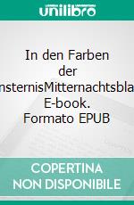 In den Farben der FinsternisMitternachtsblau. E-book. Formato EPUB ebook di Steffi Frei