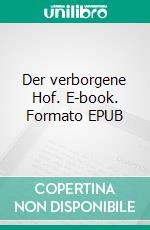 Der verborgene Hof. E-book. Formato EPUB ebook