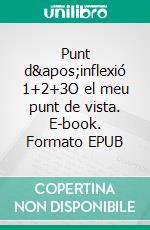 Punt d&apos;inflexió 1+2+3O el meu punt de vista. E-book. Formato EPUB ebook