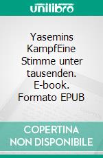 Yasemins KampfEine Stimme unter tausenden. E-book. Formato EPUB ebook