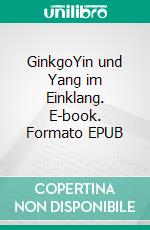 GinkgoYin und Yang im Einklang. E-book. Formato EPUB ebook di Matthias Felder