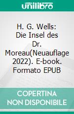 H. G. Wells: Die Insel des Dr. Moreau(Neuauflage 2022). E-book. Formato EPUB