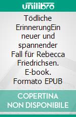 Tödliche ErinnerungEin neuer und spannender Fall für Rebecca Friedrichsen. E-book. Formato EPUB