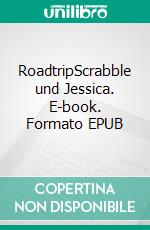 RoadtripScrabble und Jessica. E-book. Formato EPUB ebook di Ingrid Seemann