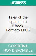 Tales of the supernatural. E-book. Formato EPUB ebook di James Platt