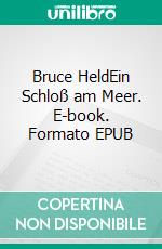 Bruce HeldEin Schloß am Meer. E-book. Formato EPUB ebook