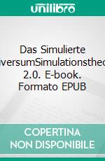 Das Simulierte UniversumSimulationstheorie 2.0. E-book. Formato EPUB ebook