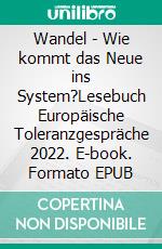 Wandel - Wie kommt das Neue ins System?Lesebuch Europäische Toleranzgespräche 2022. E-book. Formato EPUB ebook
