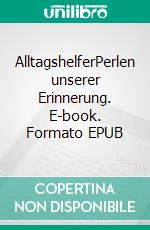 AlltagshelferPerlen unserer Erinnerung. E-book. Formato EPUB ebook