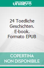 24 Toedliche Geschichten. E-book. Formato EPUB