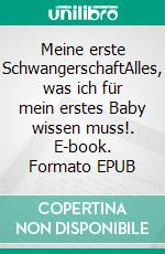 Meine erste SchwangerschaftAlles, was ich für mein erstes Baby wissen muss!. E-book. Formato EPUB ebook di Susanne Adelsberg