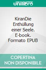 KiranDie Enthüllung einer Seele. E-book. Formato EPUB ebook