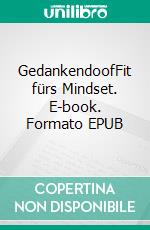 GedankendoofFit fürs Mindset. E-book. Formato EPUB ebook