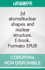 2d atomsNuclear shapes and nuclear structure. E-book. Formato EPUB ebook di Helmut Albert