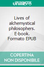 Lives of alchemystical philosophers. E-book. Formato EPUB ebook