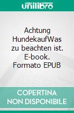 Achtung HundekaufWas zu beachten ist. E-book. Formato EPUB ebook di Herr Ratgeber