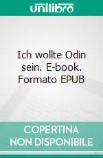Ich wollte Odin sein. E-book. Formato EPUB ebook