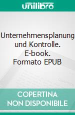 Unternehmensplanung und Kontrolle. E-book. Formato EPUB ebook di Martin Wördenweber