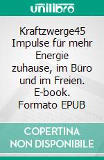 Kraftzwerge45 Impulse für mehr Energie zuhause, im Büro und im Freien. E-book. Formato EPUB ebook di Peter Flühr