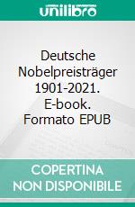 Deutsche Nobelpreisträger 1901-2021. E-book. Formato EPUB ebook di Gisela Ludwig