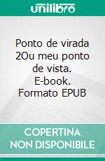 Ponto de virada 2Ou meu ponto de vista. E-book. Formato EPUB ebook