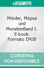 Mörder, Möpse und MonetenBand I. E-book. Formato EPUB ebook di Kurt von der Heide