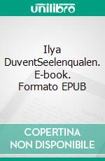 Ilya DuventSeelenqualen. E-book. Formato EPUB ebook