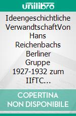 Ideengeschichtliche VerwandtschaftVon Hans Reichenbachs Berliner Gruppe 1927-1932 zum IIfTC 1982-2022. E-book. Formato EPUB ebook di Jochen Schaefer